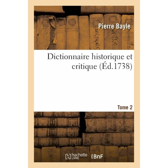 Dictionnaire Historique Et Critique. Tome 2 (Paperback)