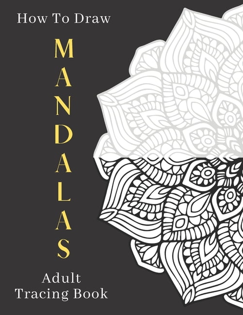 How To Draw MANDALA Adult Tracing Book: Stress Relieving Mandala