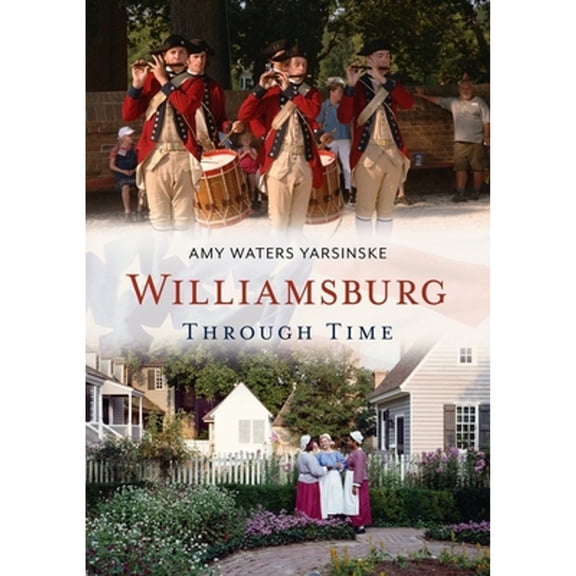 Pre-Owned Williamsburg Through Time (Paperback) 1635000440 9781635000443