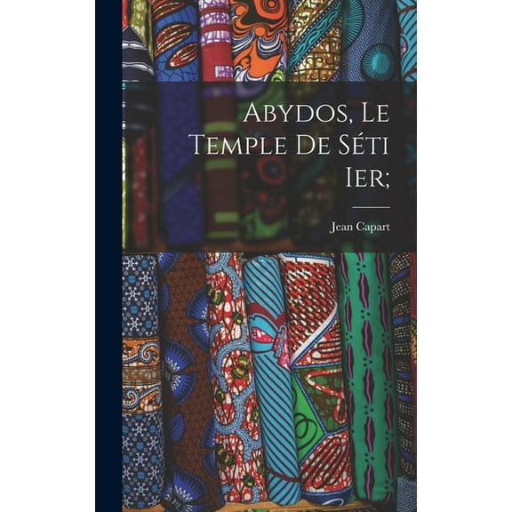 Abydos, le temple de Séti Ier; (Hardcover)