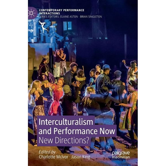 Contemporary Performance Interactions Interculturalism and Performance Now: New Directions?, (Hardcover)