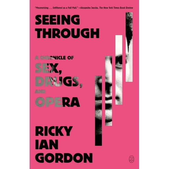 Seeing Through: A Chronicle of Sex, Drugs, and Opera, (Paperback)