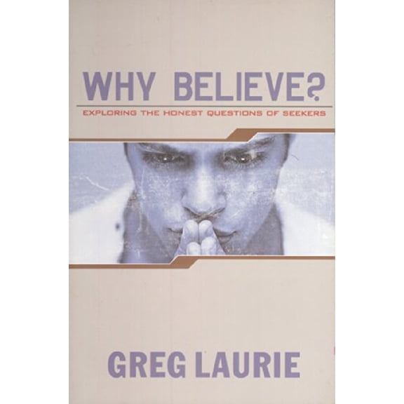 Pre-Owned Why Believe?: Exploring the Honest Questions of Seekers (Paperback) 0842355812 9780842355810