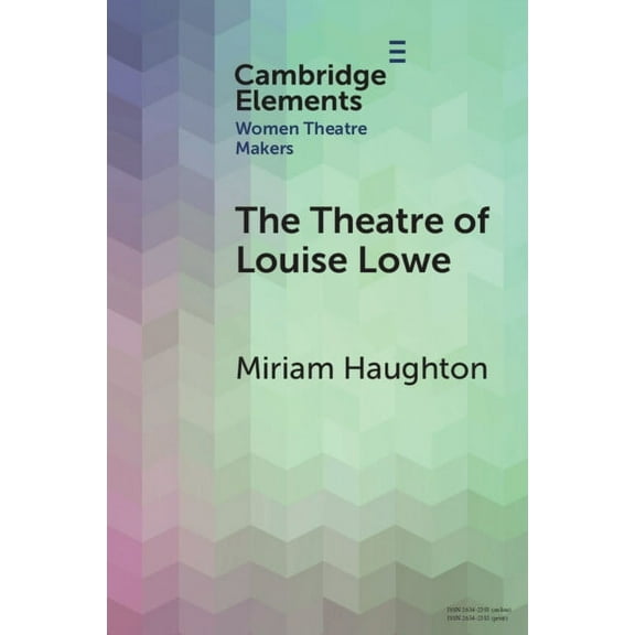 Elements in Women Theatre Makers The Theatre of Louise Lowe, (Paperback)