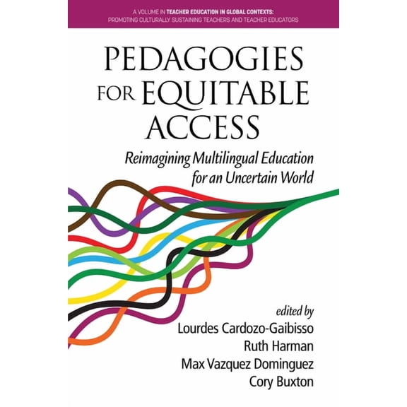 Teacher Education in Global Contexts: Pr Pedagogies for Equitable Access: Reimagining Multilingual Education for an Uncertain World, (Paperback)