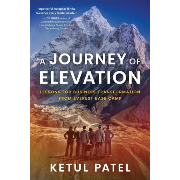 A Journey of Elevation: Lessons for Business Transformation from Everest Base Camp, (Paperback)