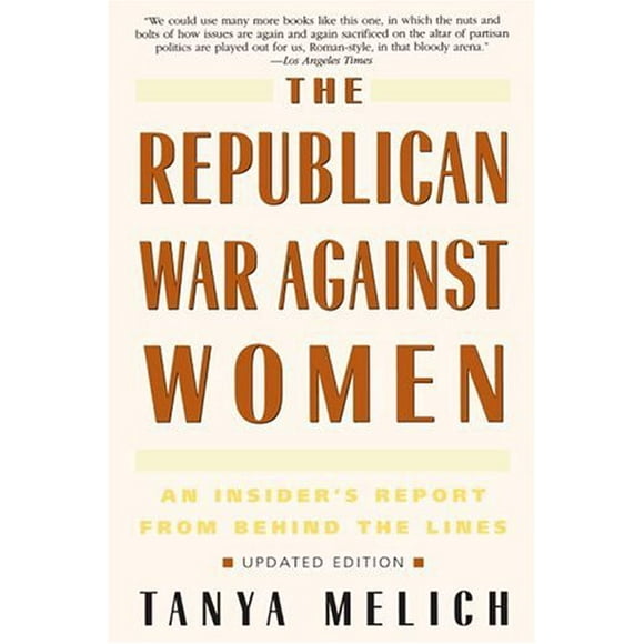 The Republican War Against Women : An Insider's Report from Behind the Lines 9780553378160 Used / Pre-owned