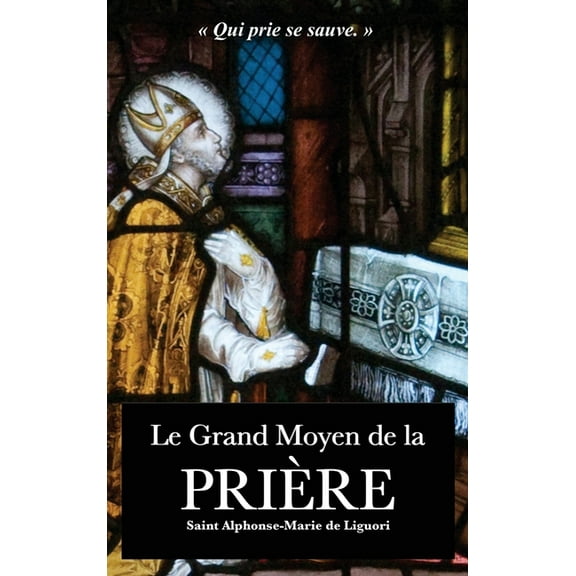 Le Grand Moyen de la PriÃ¨re, (Hardcover)