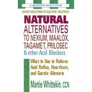 Pre-Owned Natural Alternatives to Nexium, Maalox, Tagamet, Prilosec & Other Acid Blockers, Second Edition (Paperback) 0757002102 9780757002106