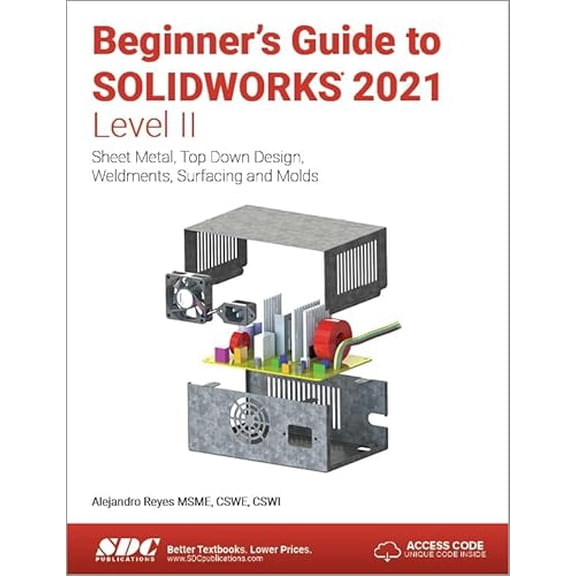 Pre-Owned Beginner's Guide to SOLIDWORKS 2021 - Level II: Sheet Metal, Top Down Design, Weldments, Surfacing and Molds, 9781630573898, 1630573892, Paperback, 1 edition