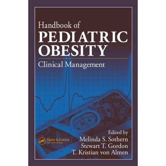 Handbook of Pediatric Obesity: Clinical Management, (Hardcover)