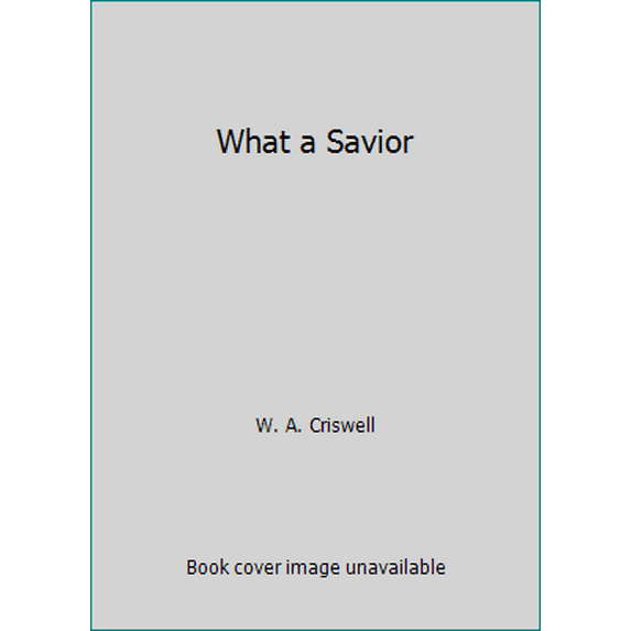 Pre-Owned What a Savior (Hardcover) 0805451552 9780805451559