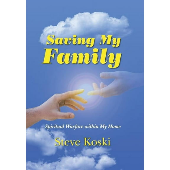 Saving My Family : Spiritual Warfare Within My Home