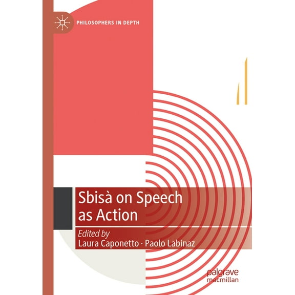 Philosophers in Depth SbisÃ  on Speech as Action, (Hardcover)