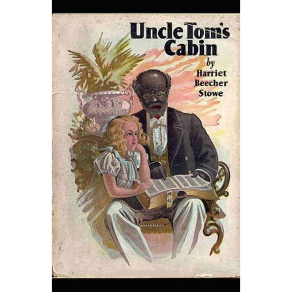 Uncle Tom's Cabin by Harriet Beecher Stowe: (illustrated edition) (Paperback)