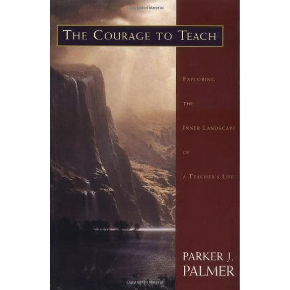 Pre-Owned The Courage to Teach: Exploring the Inner Landscape of a Teacher's Life (Hardcover) 0787910589 9780787910587