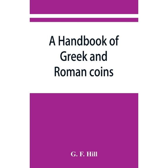 A handbook of Greek and Roman coins, (Paperback)