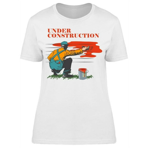 We're Under Construction T-Shirt Women -Image by Shutterstock, Female x-Large