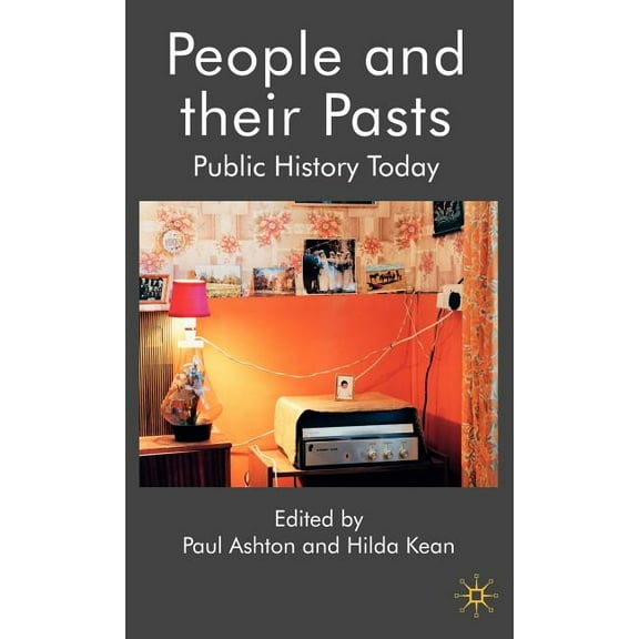 People and Their Pasts: Public History Today, (Hardcover)