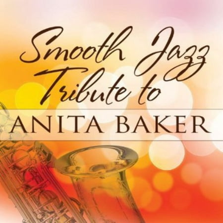 Smooth Jazz Tribute to Anita Baker (CD) (Anita Baker The Best Of Anita Baker)