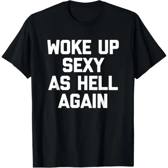 100% Cotton Woke Up Sexy As Hell Again T Shirt Funny Sarcastic Casual Vintage Graphic Tee for Men Golf Gift T-Shirt For Men and Women