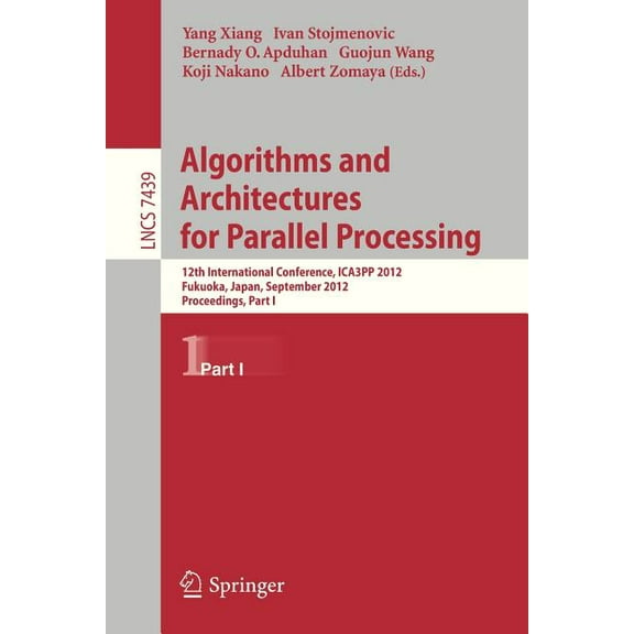 Algorithms and Architectures for Parallel Processing: 12th International Conference, Ica3pp 2012, Fukuoka, Japan, Septem, (Paperback)