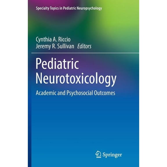 Specialty Topics in Pediatric Neuropsych Pediatric Neurotoxicology: Academic and Psychosocial Outcomes, (Paperback)