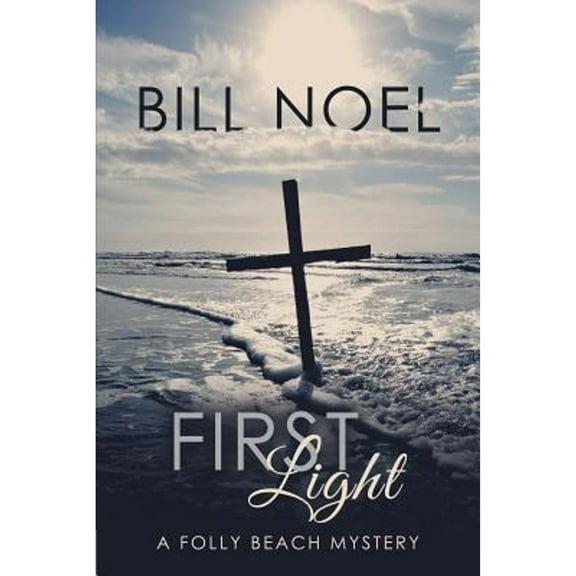 First Light: A Folly Beach Mystery (Paperback) by Bill Noel