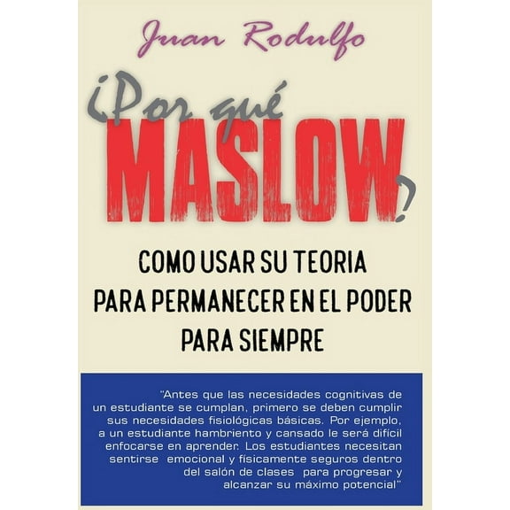 Â¿Por que Maslow?: CÃ³mo usar su teorÃ­a para permanecer en el poder para siempre, (Hardcover)
