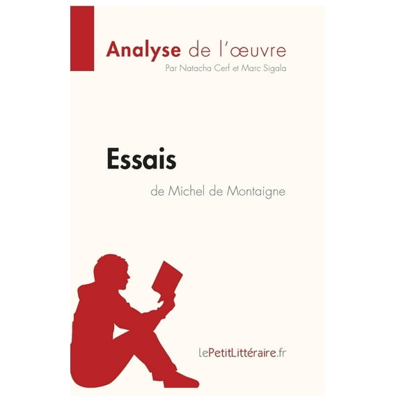 Essais de Michel de Montaigne (Analyse de l'oeuvre): Analyse complète et résumé détaillé de l'oeuvre, (Paperback)