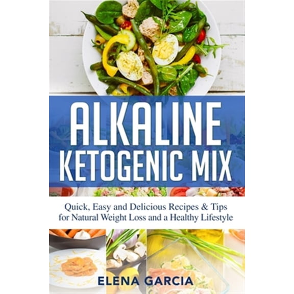 Pre-Owned Alkaline Keto Diet: Alkaline Ketogenic Mix: Quick, Easy, and Delicious Recipes & Tips for Natural Weight Loss and a Healthy Lifestyle (Paperback)