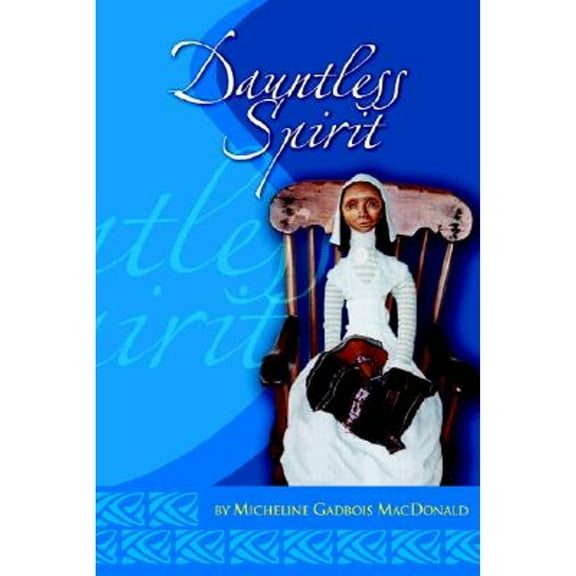 Dauntless Spirit (Paperback) by Micheline Gadbois MacDonald