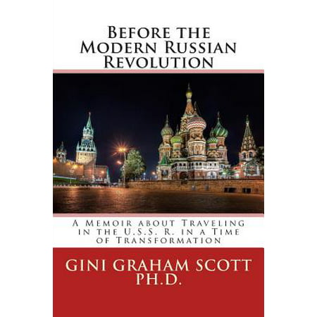 Before the Modern Russian Revolution : A Memoir about Traveling in the U.S.S. R. in a Time of