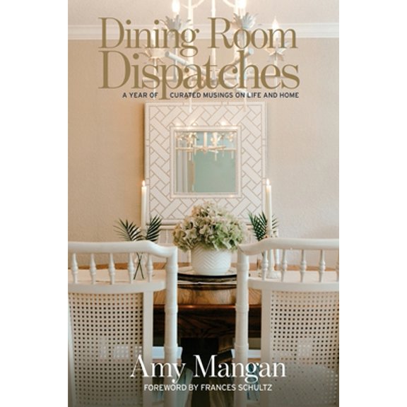 Pre-Owned Dining Room Dispatches: A Year of Curated Musings on Life and Home (Paperback) 1685130984 9781685130985