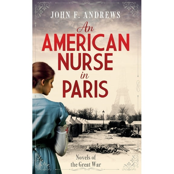 Novels of the Great War An American Nurse in Paris: Novels of the Great War, (Hardcover)