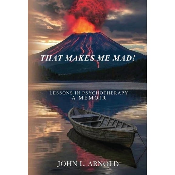That Makes Me Mad!: Psychotherapy - A Memoir, (Hardcover)