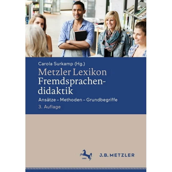Metzler Lexikon Fremdsprachendidaktik: AnsÃ¤tze - Methoden - Grundbegriffe, (Hardcover)