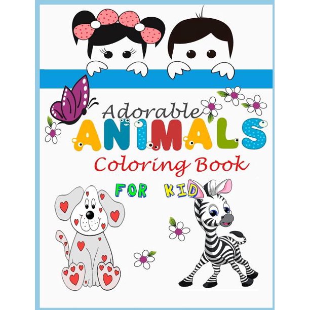 Download Adorable Animals Coloring Book For Kids Coloring Book For Kids Boys And Girls Activity Book Art Book Practice Book Walmart Com Walmart Com