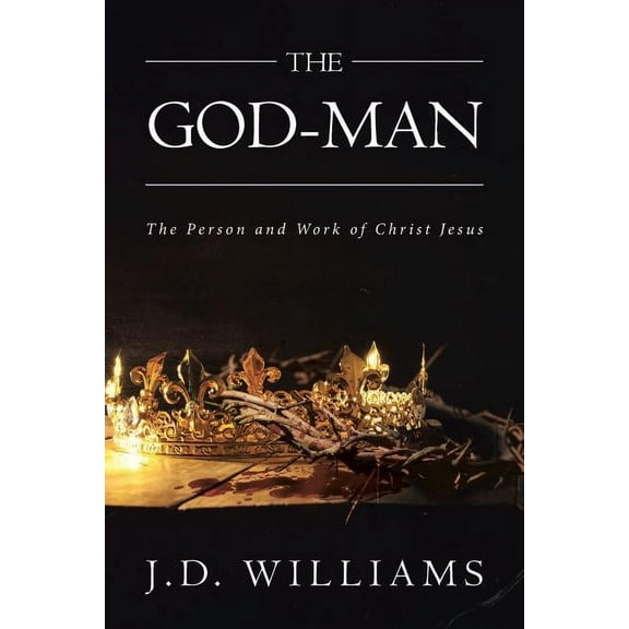 The God-Man: The Person and Work of Christ Jesus, (Paperback)