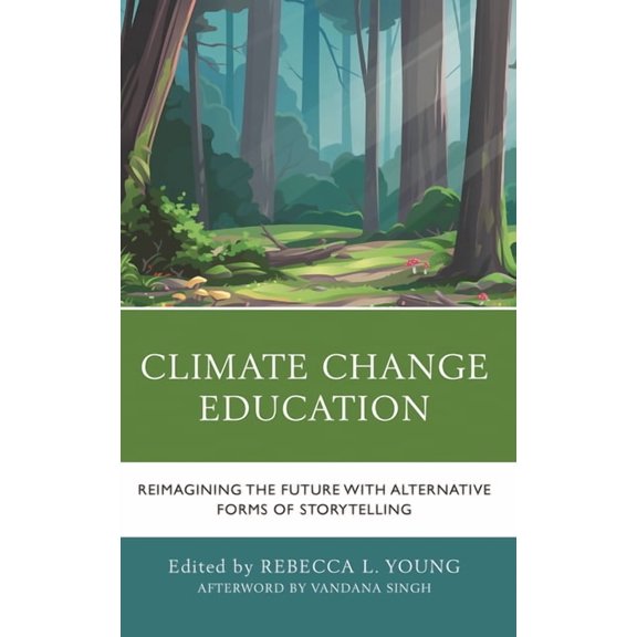 Climate Change Education: Reimagining the Future with Alternative Forms of Storytelling, (Paperback)