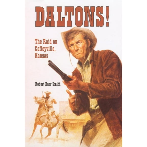 Daltons!: The Raid on Coffeyville, Kansas, (Paperback)