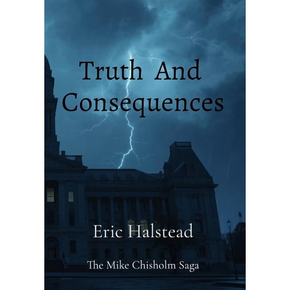 Truth And Consequences: The Mike Chisholm Saga, (Hardcover)