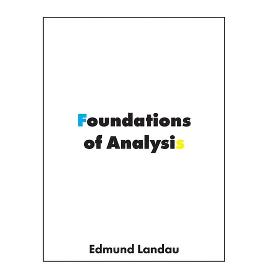 Foundations of Analysis: The Arithmetic of Whole, Rational, Irrational and Complex Numbers, (Hardcover)
