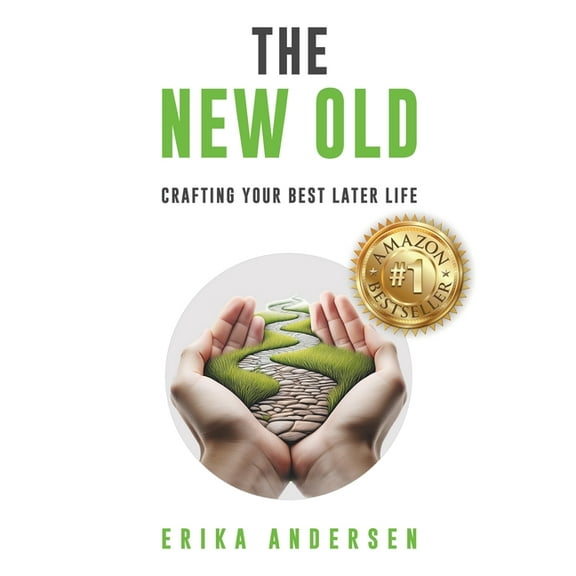 The New Old: Crafting Your Best Later Life, (Paperback)