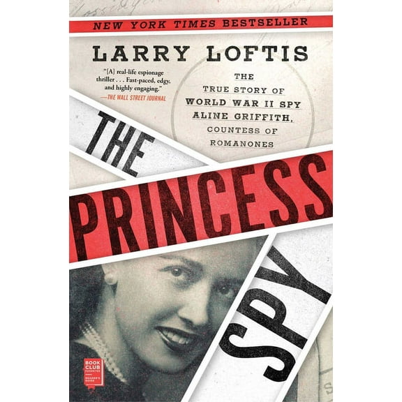 The Princess Spy: The True Story of World War II Spy Aline Griffith, Countess of Romanones, (Paperback)