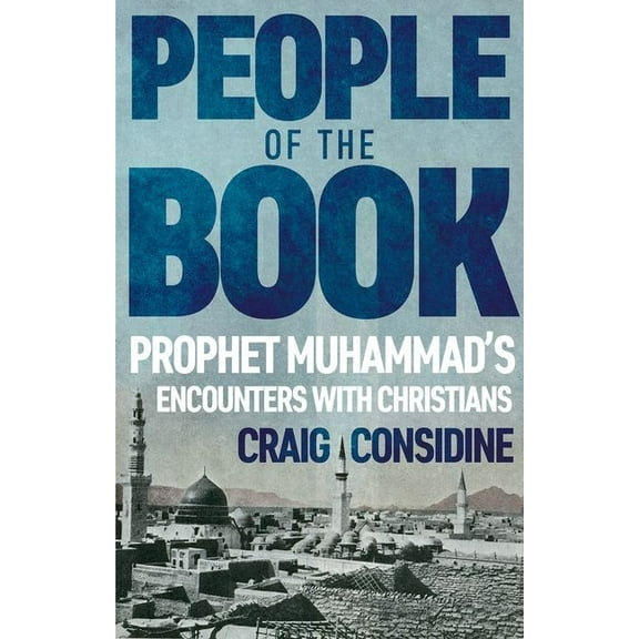 People of the Book: Prophet Muhammad's Encounters with Christians, (Hardcover)