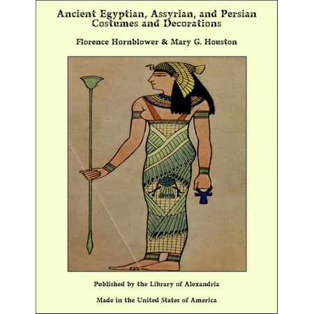 Ancient Egyptian, Assyrian, and Persian Costumes and Decorations - eBook