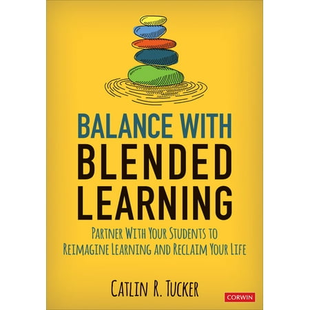 UPC: 9781544389523 | Corwin Teaching Essentials: Balance with Blended Learning: Partner with Your Students to Reimagine Learning and Reclaim Your Life (Paperback)