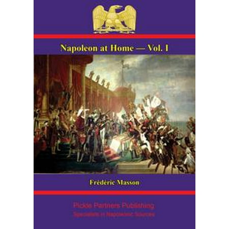 Napoleon at Home — Vol. I - eBook
