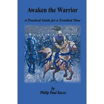 Awaken the Warrior: A Practical Guide for a Troubled Time (Paperback)